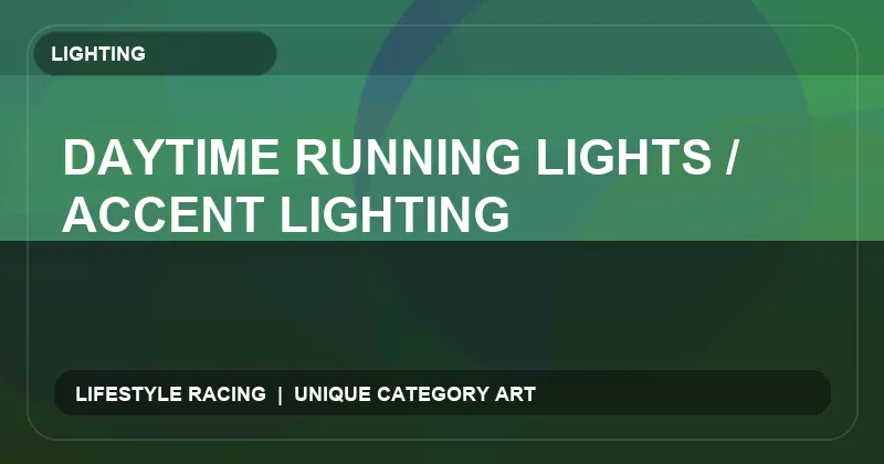 Daytime Running Lights / Accent Lighting